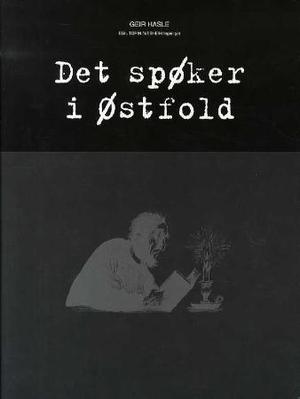 "Det spøker i Østfold" av Geir Hasle
