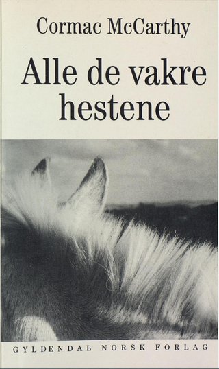"Alle de vakre hestene - grensetrilogien bd. 1" av Cormac McCarthy