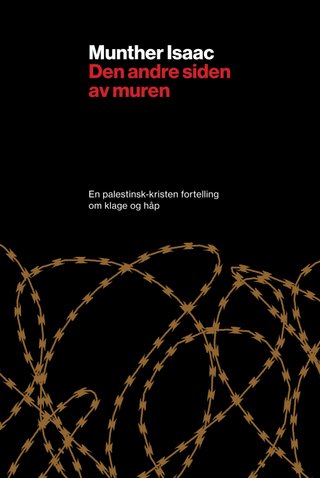 "Den andre siden av muren - en palestinsk-kristen fortelling om klage og håp" av Munther Isaac