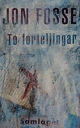 "To forteljingar" av Jon Fosse