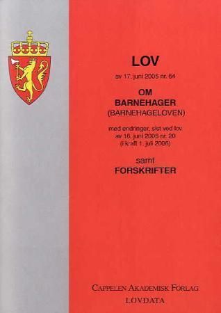 Lov om barnehager (barnehageloven) av 17. juni 2005 nr. 64 - med endringer, sist ved lov av 16. juni 2006 nr. 20 (i kraft 1. juli 2006) : samt forskrifter