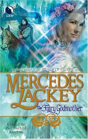 "The Fairy Godmother - A Tale of the Five Hundred (Five Hundred Kingdoms)" av Mercedes Lackey