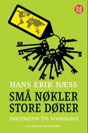 "Små nøkler - store dører - invitasjon til sosiologi" av Hans Erik Næss