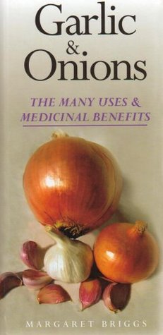 "Garlic and Onions The Many Uses and Benefits" av Margaret Briggs