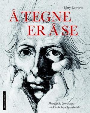 "Å tegne er å se - hvordan du lærer å tegne ved å bruke høyre hjernehalvdel" av Betty Edwards