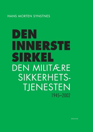"Den innerste sirkel den militære sikkerhetstjenesten : 1945-2002" av Hans Morten Synstnes