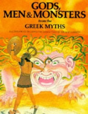 Gods, Men and Monsters from the Greek Myths (World mythology series)