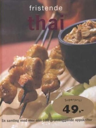 Fristende thai - en samling med mer enn 100 grunnleggende oppskrifter