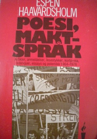 "Poesi, maktspråk Klippbok 1964-1976 ; lesestykker, kortprosa ; poesi, maktspråk I-II ; "For hvem?" (Fakkel-bok)" av Espen Haavardsholm