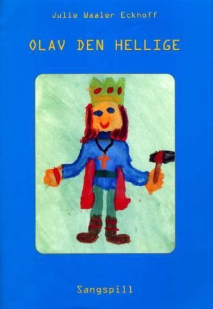 Olav den Hellige - sangspill : 13 scener fra Olav den helliges liv