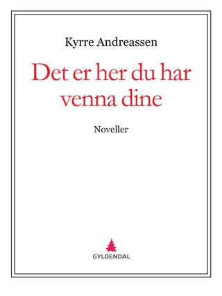 "Det er her du har venna dine noveller" av Kyrre Andreassen