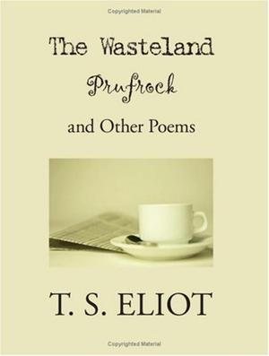 The Wasteland, Prufrock, and Other Poems