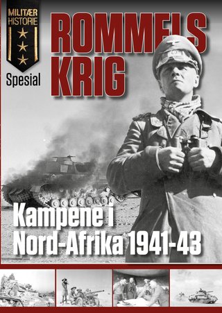 Rommels krig - kampene i Nord-Afrika 1941-43