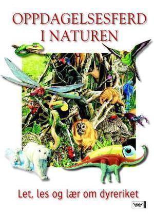 "Oppdagelsesferd i naturen - let, les og lær om dyreriket" av Emma Helbrough