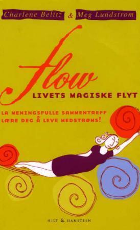 "Flow - livets magiske flyt : la meningsfulle sammentreff lære deg å leve medstrøms" av Charlene Belitz