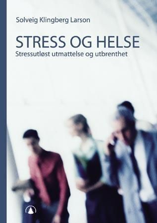 Stress og helse - stressutløst utmattelse og utbrenthet