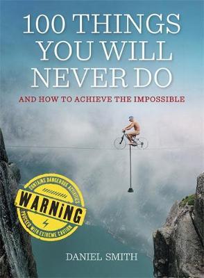 "100 Things you will Never do How to Achieve the Impossible" av Daniel Smith