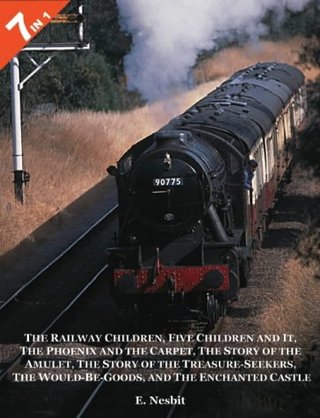 "7 Books in 1 The Railway Children, Five Children and It, The Phoenix and the Carpet, The Story of the Amulet, The Story of the Treasure-Seekers, The Would-Be-Goods, and The Enchanted Castle" av E. Nesbit