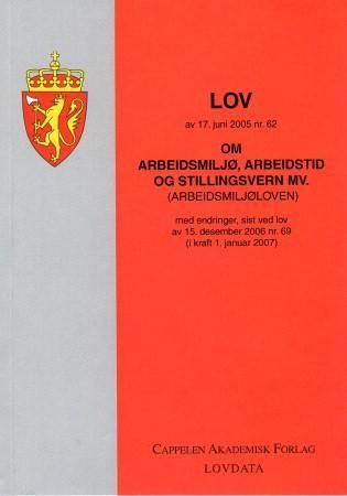 Lov om arbeidsmiljø, arbeidstid og stillingsvern mv. (arbeidsmiljøloven) av 17. juni 2005 nr. 62 - med endringer, sist ved lov av 15. desember 2006 nr. 69 (i kraft 1. januar 2007)