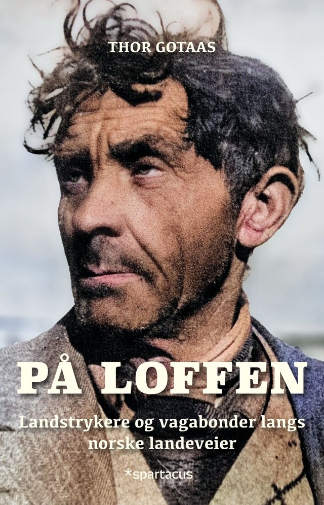 "På loffen - landstrykere og vagabonder langs norske landeveier" av Thor Gotaas
