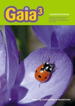 "Gaia 3 - Lærerveiledning : natur- og samfunnsfag for barnetrinnet" av Dagny Holm