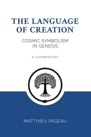 "The Language of Creation Cosmic Symbolism in Genesis" av Matthieu Pageau