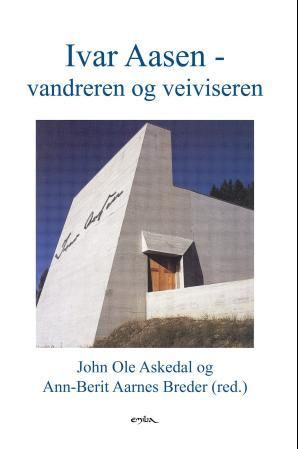 Ivar Aasen - vandreren og veiviseren