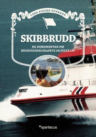 "Skibbrudd - en dokumentar om Redningsselskapets skjulte liv" av Lars Sigurd Sunnanå