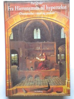 "Fra Hieronymus til hypertekst oversettelse i teori og praksis" av Per Qvale