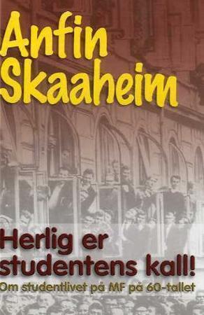 "Herlig er studentens kall! - om studentlivet på MF på 60-tallet" av Anfin Skaaheim