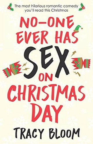 "No-one Ever Has Sex on Christmas Day The most hilarious romantic comedy you'll read this Christmas" av Tracy Bloom