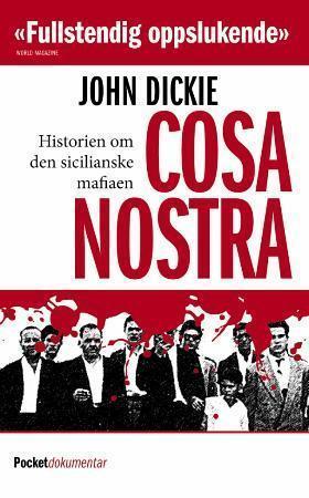 "Cosa Nostra historien om den sicilianske mafiaen" av John Dickie