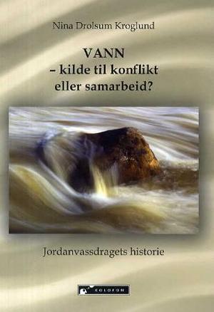 "Vann - kilde til konflikt eller samarbeid? - Jordanvassdragets historie" av Nina Drolsum Kroglund