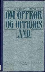 Om opprør og opprørsånd - avsluttende essays