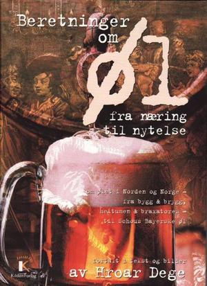 "Beretninger om øl - fra næring til nytelse" av Hroar Dege