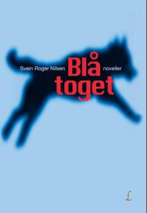 "Blå toget - noveller" av Svein Roger Nilsen