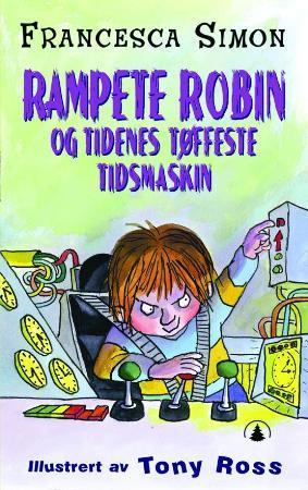 "Rampete Robin og tidenes tøffeste tidsmaskin" av Francesca Simon