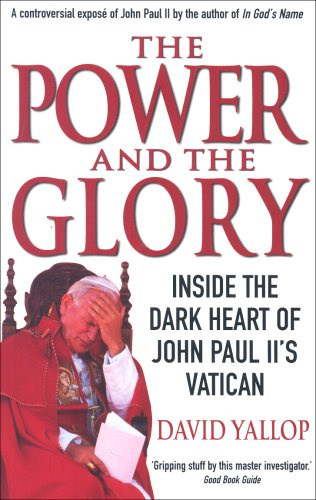 The Power and the Glory - Inside the Dark Heart of John Paul II's Vatican