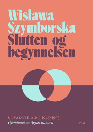 Slutten og begynnelsen - utvalgte dikt 1945–1993