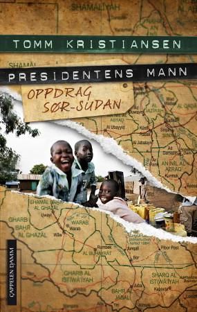 "Presidentens mann - oppdrag Sør-Sudan" av Tomm Kristiansen
