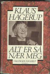 "Alt er så nær meg - om Inger Hagerup" av Klaus Hagerup