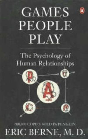 Games people play - the psychology of human relationships
