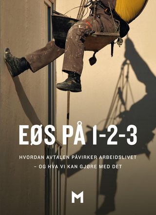 "EØS på 1-2-3 hvordan avtalen påvirker arbeidslivet - og hva vi kan gjøre med det" av Lars Gunnesdal