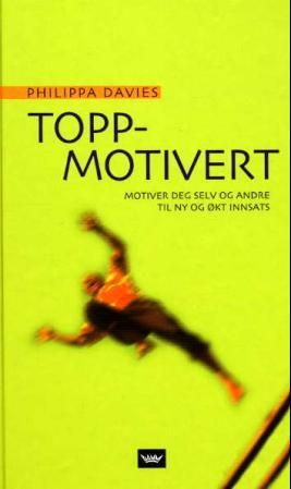 Topp-motivert - motiver deg selv og andre til ny og økt innsats