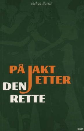 "På jakt etter den rette" av Joshua Harris