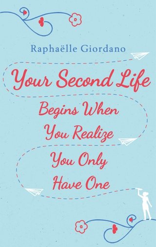 "Your Second Life Begins When You Realize You Only Have One" av Raphaëlle Giordano