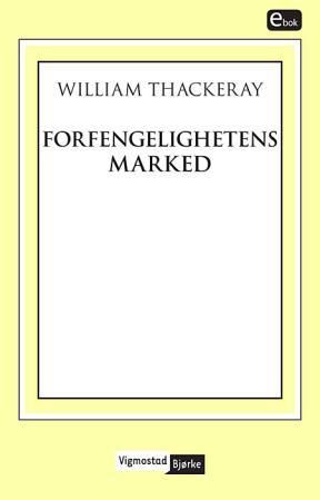 "Forfengelighetens marked - en roman uten helt" av William Makepeace Thackeray