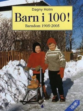 Barn i 100! - barndom 1905-2005