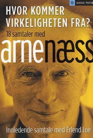 "Hvor kommer virkeligheten fra? - samtaler med Arne Næss" av Arne Næss
