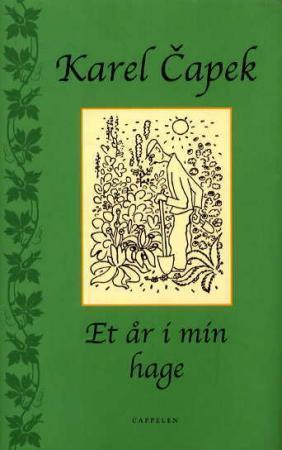 "Et år i min hage - til belæring for alle hagevenner" av Karel Čapek